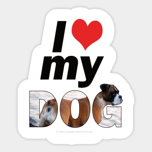 I love (heart) my dog - Boxer dog oil painting word art Sticker